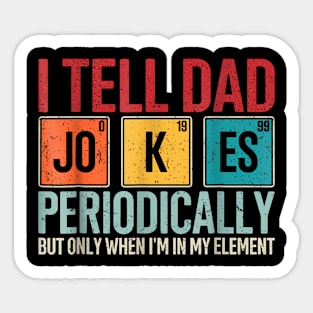 I Tell Dad Jokes Periodically Father'S Day Dad Joke Sticker